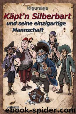 Käpt'n Silberbart und seine einzigartige Mannschaft (German Edition) by Kigunage