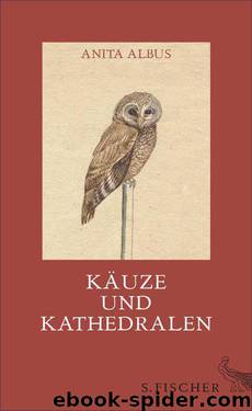 Käuze und Kathedralen: Geschichten, Essays und Marginalien (www.boox.bz) by Albus Anita