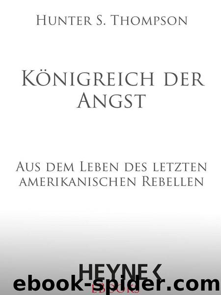 Königreich der Angst: Aus dem Leben des letzten amerikanischen Rebellen (German Edition) by Thompson Hunter S