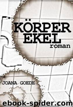 Körperekel (German Edition) by Joana Goede