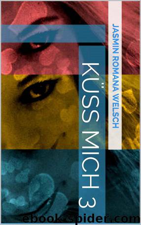 Küss mich 3 (German Edition) by Welsch Jasmin Romana