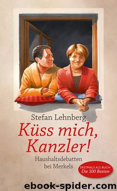 Küss mich, Kanzler! by Stefan Lehnberg