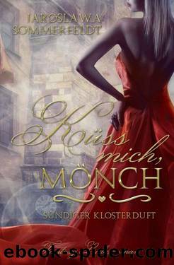 Küss mich, Mönch: Sündiger Klosterduft (German Edition) by Jaroslawa Sommerfeldt