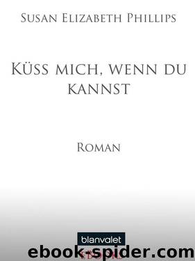 Küss mich, wenn du kannst: Roman (German Edition) by Susan Elizabeth Phillips