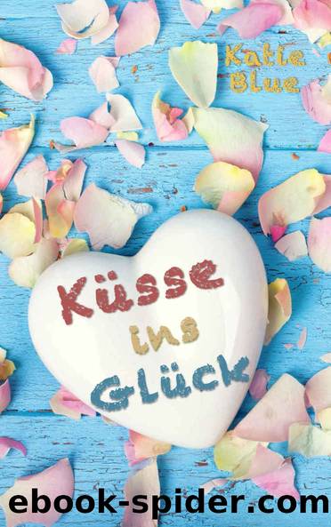 Küsse ins Glück (German Edition) by Katie Blue