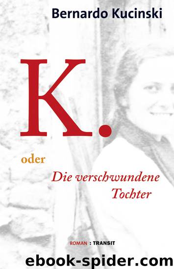 K. oder Die verschwundene Tochter - Roman by Transit