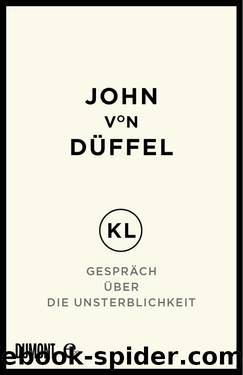 KL Gespräch über die Unsterblichkeit by von Düffel John