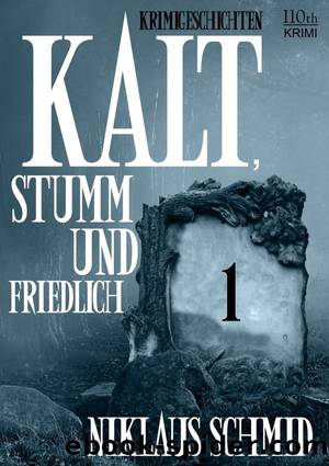 Kalt, stumm und friedlich #1 by Niklaus Schmid