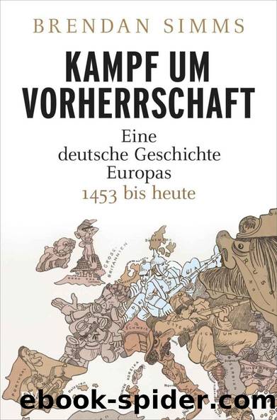 Kampf um Vorherrschaft: Eine deutsche Geschichte Europas 1453 bis heute by Brendan Simms Klaus-Dieter Schmidt