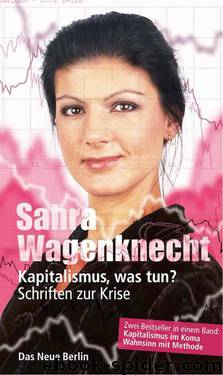 Kapitalismus, was tun?: Schriften zur Krise (German Edition) by Sahra Wagenknecht