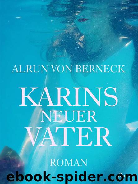 Karins neuer Vater by Alrun von Berneck