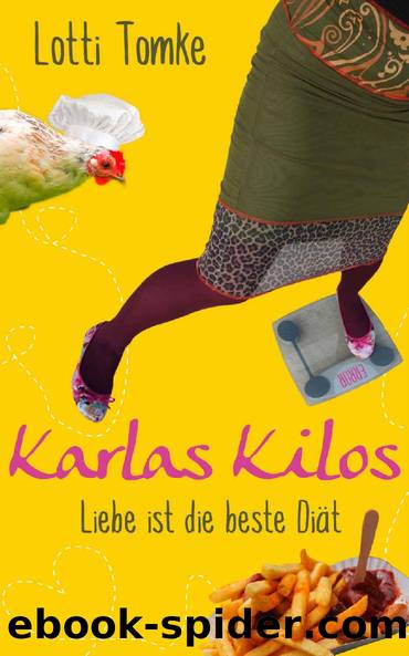 Karlas Kilos - Liebe ist die beste Diaet by Lotti Tomke