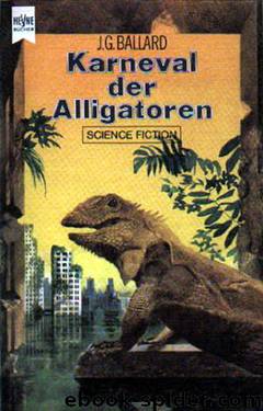 Karneval Der Alligatoren: Science Fiction-Roman by Ballard James Graham