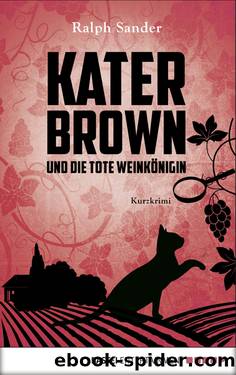 Kater Brown und die tote Weinkönigin by Ralph Sander