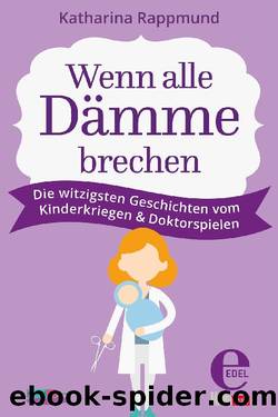 Katharina Rappmund - Wenn alle Dämme brechen by Katharina Rappmund - Wenn alle Dämme brechen