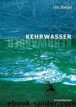 Kehrwasser: Kriminalroman (German Edition) by Ute Riegel