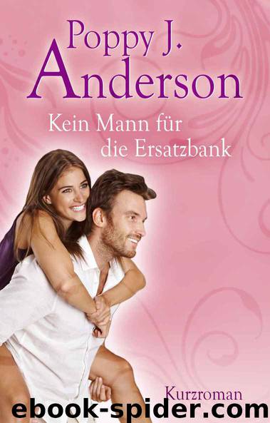 Kein Mann für die Ersatzbank by Poppy J. Anderson