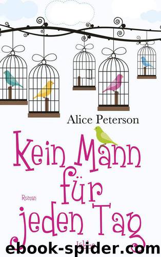 Kein Mann für jeden Tag by Alice Peterson