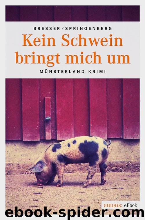 Kein Schwein bringt mich um by Bresser Michael; Springenberg Martin