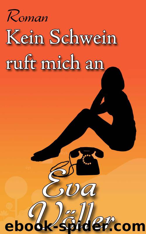 Kein Schwein ruft mich an (German Edition) by Eva Völler