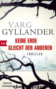 Keine Erde gleicht der anderen: Thriller (German Edition) by Gyllander Varg