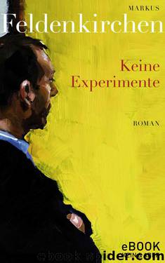 Keine Experimente (German Edition) by Feldenkirchen Markus