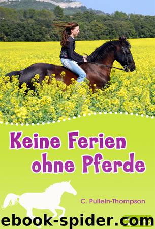 Keine Ferien ohne Pferde by Pullein-Thompson C