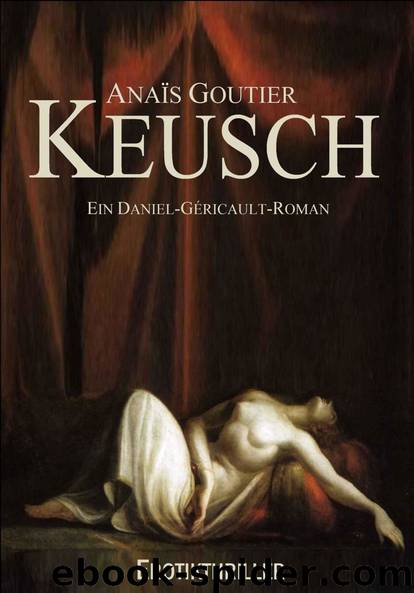 Keusch: Ein Daniel-Géricault-Roman. Erotikthriller (German Edition) by Goutier Anaïs