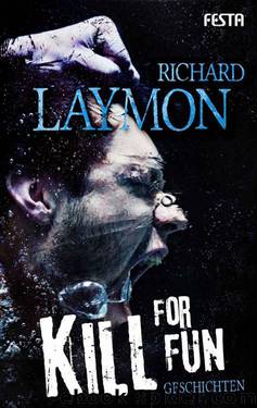 Kill for Fun: Gnadenlose Geschichten (German Edition) by Laymon Richard