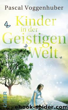 Kinder in der Geistigen Welt by Voggenhuber Pascal