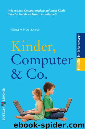 Kinder, Computer und Co - Familie ist lebenswert by Holtkamp Juergen