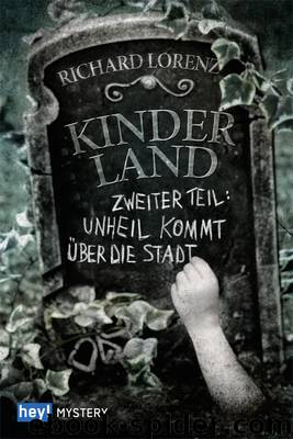 Kinderland. Zweiter Teil: Unheil kommt über die Stadt by Lorenz Richard