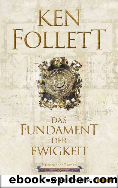 Kingsbridge Bd. 3 - Das Fundament der Ewigkeit | Historischer Roman by Ken Follett