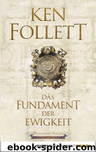 Kingsbridge Bd. 3 - Das Fundament der Ewigkeit by Ken Follett