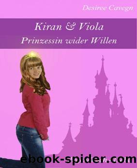 Kiran & Viola: Prinzessin wider Willen (German Edition) by Cavegn Desiree