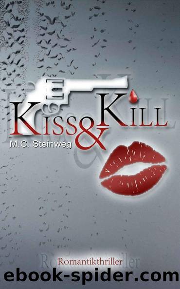 Kiss & Kill by M.C. Steinweg