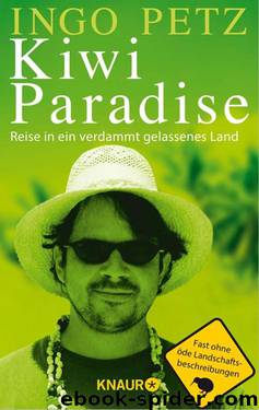 Kiwi Paradise  Reise in ein verdammt gelassenes Land by Ingo Petz