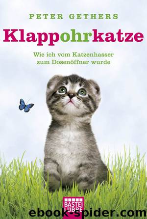 Klappohrkatze - Wie ich vom Katzenhasser zum Dosenöffner wurde by Bastei Lübbe