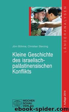 Kleine Geschichte des israelisch-palästinensischen Konflikts by Jörn Böhme & Christian Sterzing