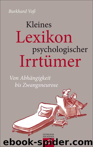 Kleines Lexikon psychologischer Irrtümer - von Abhängigkeit bis Zwangsneurose by Gütersloher Verlagshaus