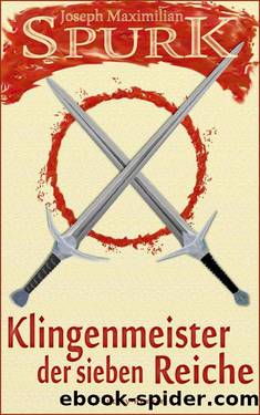 Klingenmeister der sieben Reiche (German Edition) by Spurk Joseph Maximilian