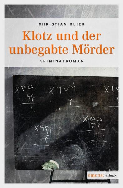 Klotz Und Der Unbegabte Moerder by Christian Klier