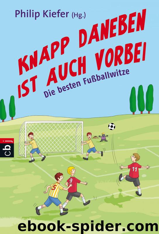 Knapp daneben ist auch vorbei - die besten Fußballwitze by Philip Kiefer