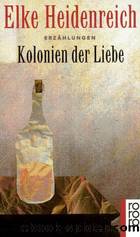 Kolonien der Liebe by Heidenreich Elke