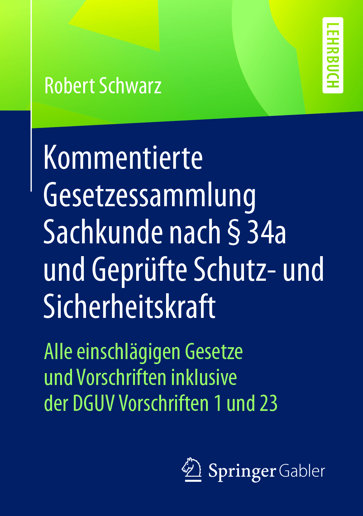 Kommentierte Gesetzessammlung Sachkunde nach § 34a und Geprüfte Schutz- und Sicherheitskraft by Robert Schwarz