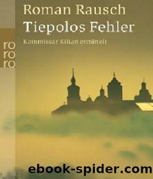 Kommissar Kilian - 01 - Tiepolos Fehler by Rausch Roman