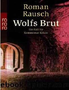 Kommissar Kilian - 02 - Wolfs Brut by Rausch Roman