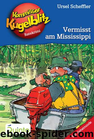 Kommissar Kugelblitz - 22 - Vermisst am Mississippi by Ursel Scheffler