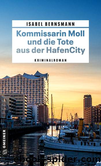 Kommissarin Moll und die Tote aus der HafenCity by Isabel Bernsmann