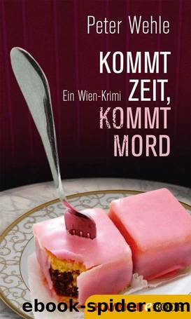 Kommt Zeit, kommt Mord: Ein Wien-Krimi (German Edition) by Wehle Peter